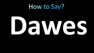 How to Pronounce Dawes [upl. by Ettore]