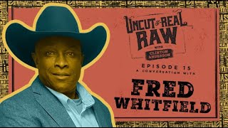 Fred Whitfield  Uncut amp Real Raw Podcast Ep 15 [upl. by Cruce550]