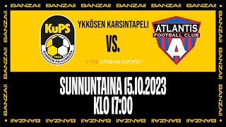 KUPS AKATEMIA  ATLANTIS FC HELSINKI  YKKÖSEN KARSINTA  SU 15102023  KLO 1700 [upl. by Nelon]