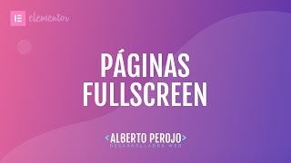 Tutorial Elementor  Páginas Full Screen con FullPagejs [upl. by Kev]