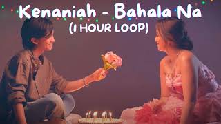 KENANIAH  BAHALA NA  1 HOUR LOOP  1시간 [upl. by Arimat691]