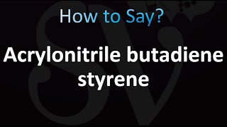 How to Pronounce Acrylonitrile butadiene styrene Correctly [upl. by Naamana]