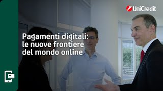 Pagamenti digitali le nuove frontiere del mondo online  UniCredit [upl. by Darbee]