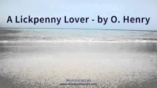 A Lickpenny Lover by O Henry [upl. by Flaherty]