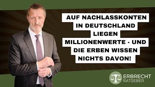 Auf Nachlasskonten liegen Hunderte Millionen Euro – Und die Erben wissen nichts davon [upl. by Yazbak]