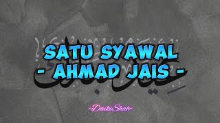 Ahmad Jais  Satu Syawal Lirik Lagu [upl. by Pope]