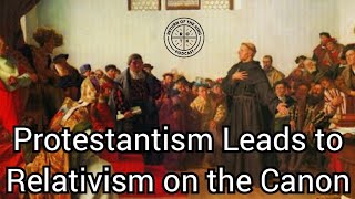 Protestantism Leads to Relativism on the Canon [upl. by Dleifyar]