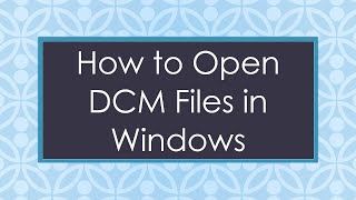 How to Open DCM Files in Windows [upl. by Tabitha291]