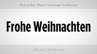 How to Say quotMerry Christmasquot in German  German Lessons [upl. by Eva438]