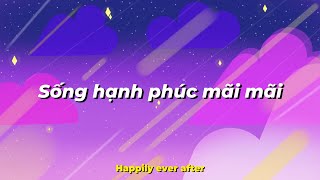 Happily Ever After LYRICS  Sub Việt [upl. by Aikas]