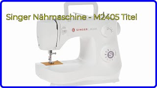 BEWERTUNG 2024 Singer Nähmaschine  M2405 Titel WESENTLICHE Einzelheiten [upl. by Tallia401]