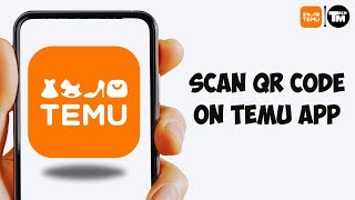 How to Scan a QR Code on the Temu App  2025 StepbyStep Guide [upl. by Elletnohs]