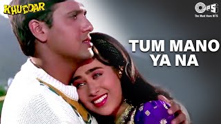 Tum Mano Ya Na Mano  Khuddar  Govinda amp Karisma Kapoor  Full Song [upl. by Esertap]