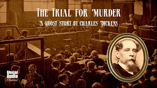 The Trial for Murder  A Ghost Story by Charles Dickens  A Bitesized Audiobook [upl. by Anerehs]