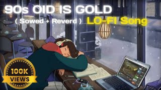 90s old is Gold lofi sings Sowed  Reverdsongs new lofi song hindi lofi song No copyright [upl. by Aonian]