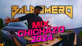 MIX CHICHAZO 2024 ✘ DJ BALDOMERO [upl. by Mano42]