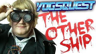 YogsQuest 2  Episode 3  The Other Ship [upl. by Eintrok]