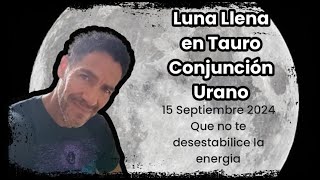 🌕LUNA LLENA EN TAURO ♉⚡ CONJUNCIÓN URANO [upl. by Asylem]