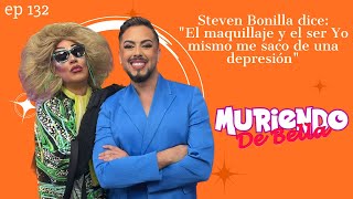 Steven Bonilla  Muriendo de Bella EP 132 [upl. by Butterfield161]