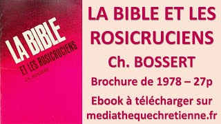 13 LA BIBLE ET LES ROSICRUCIENS Ch BOSSERT [upl. by Brelje124]