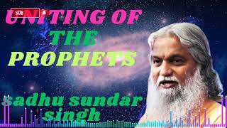 Sadhu Sundar Singh 🚨 UNITING OF THE PROPHETS [upl. by Atrahc]