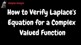 Verifying Laplaces Equation for a Complex Valued Function [upl. by Elag]