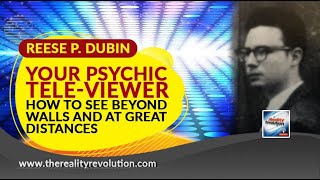 Reese P Dubin  Your Psychic TeleViewer How To See Beyond Walls And At Great Distances [upl. by Oilasor]