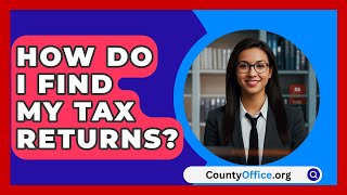 How Do I Find My Tax Returns  CountyOfficeorg [upl. by Ahsienom]