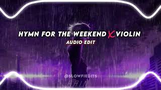 hymn for the weekend X Violin  audio edit [upl. by Nikral]