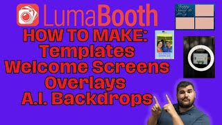 How to make overlays templates welcome screens and AI Backdrops on LUMABOOTH  LUMA BOOTH [upl. by Andria391]