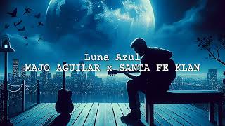 Luna Azul  Majo Agular Ft Santa fe klan Video Lyrics Oficial [upl. by Fulcher]