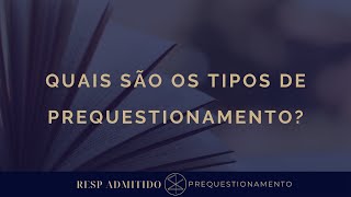 Quais são os Tipos de Prequestionamento Explícito Implícito Numérico Ficto [upl. by Aleik]