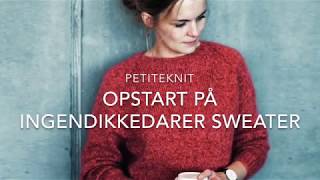 Opstart på Ingen Dikkedarer Sweater version 20 OBS der er kommet en version 30 af opskriften [upl. by Anerehs]