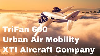 Urban Air Mobility XTI Aircraft Companys TriFan 600 [upl. by Davilman]