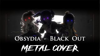 OBSYDIA  NIJISANJI EN  Black Out【Metal Cover】 [upl. by Ykcor]