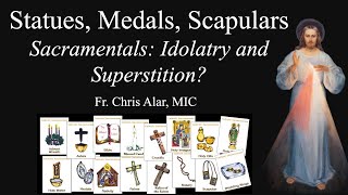 Statues Medals Images Scapulars Are Sacramentals Grace or Idolatry Explaining the Faith [upl. by Yhtommit]