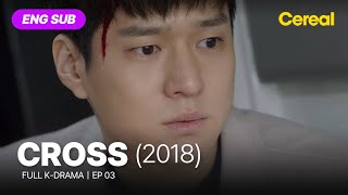 FULL•SUB Cross 2018｜Ep03｜ENG subbed kdrama｜kokyoungpyo jeonsomin [upl. by Nicki450]