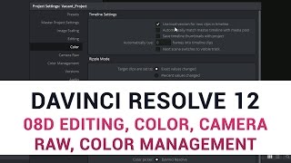 DaVinci Resolve 12  08d Editing Color Camera RAW Color Management [upl. by Roybn]