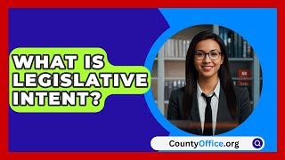 What Is Legislative Intent  CountyOfficeorg [upl. by Favian]