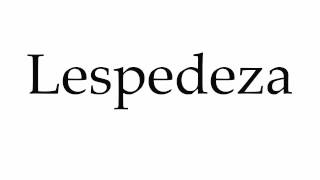 How to Pronounce Lespedeza [upl. by Ailyn]