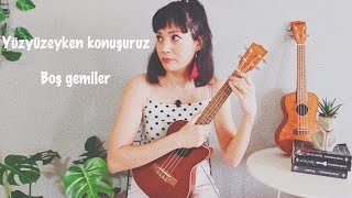 Yuzyuzeyken KonusuruzBoÅŸ Gemiler Ukulele Dersi ğŸš¢ [upl. by Duntson]