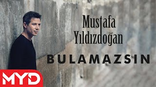 Mustafa Yıldızdoğan  Bulamazsın [upl. by Faux961]