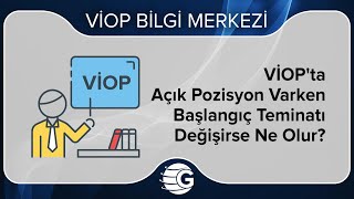 VİOPta Açık Pozisyon Varken Başlangıç Teminatı Değişirse Ne Olur [upl. by Suilenroc]