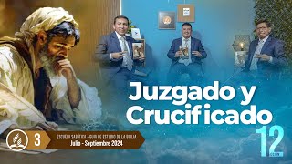 Lección 12  Juzgado y crucificado  Escuela Sabática 2024  III [upl. by Eybba]