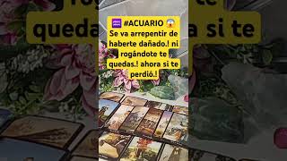 ♒ ACUARIO 😱 Se va arrepentir de haberte dañado ni rogándote te quedas ahora si te perdió [upl. by Ecilahs794]