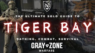 THE ULTIMATE SOLO GUIDE TO TIGER BAY  Gray Zone Warfare [upl. by Zielsdorf]