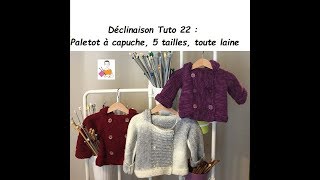 Déclinaison Tuto tricot 22  Paletot à capuche 5 tailles toute laine [upl. by Sandler]