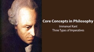 Immanuel Kant Groundwork  Three Types of Imperatives  Philosophy Core Concepts [upl. by Gadmon530]