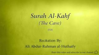 Surah Al Kahf The Cave 018 Ali Abdur Rahman al Huthaify Quran Audio [upl. by Cohbert]