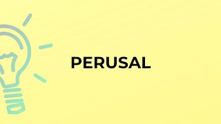 What is the meaning of the word PERUSAL [upl. by Connelley]